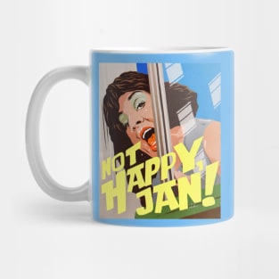 NOT HAPPY, JAN! Mug